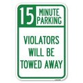 Signmission 15-Minute Parking Violators Will Be Towed Away Heavy-Gauge Alum. Sign, 12" x 18", A-1218-24590 A-1218-24590
